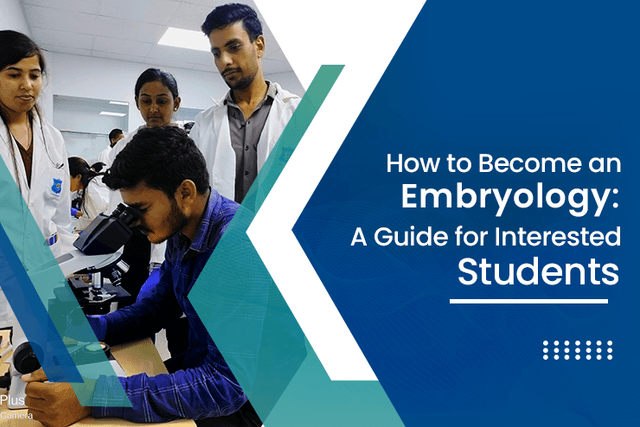 How to Become an Embryologist