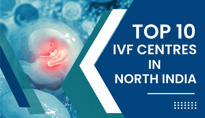 Top 10 IVF Centres in North India