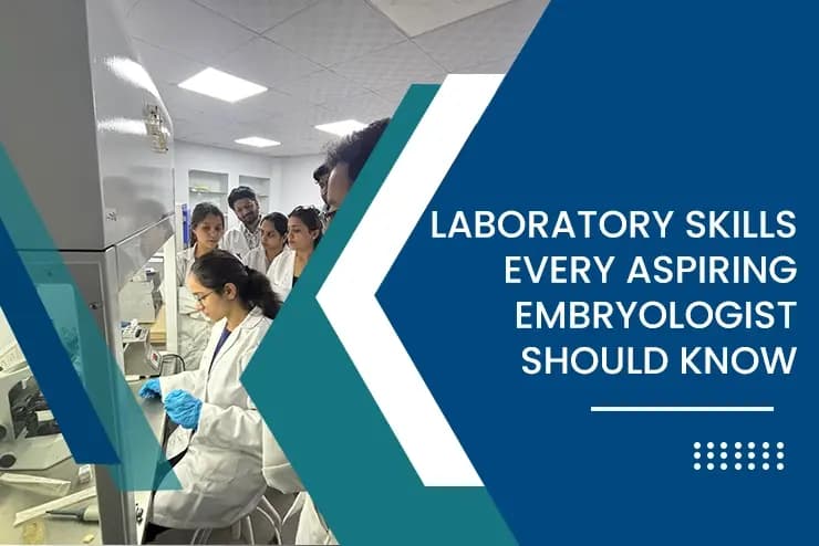 Essential Laboratory Skills Every Aspiring Embryologist Should Know